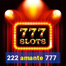 222 amante 777